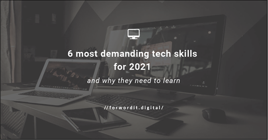 6 Most Demanding Tech Skills for 2021 and Why They Need to Learn